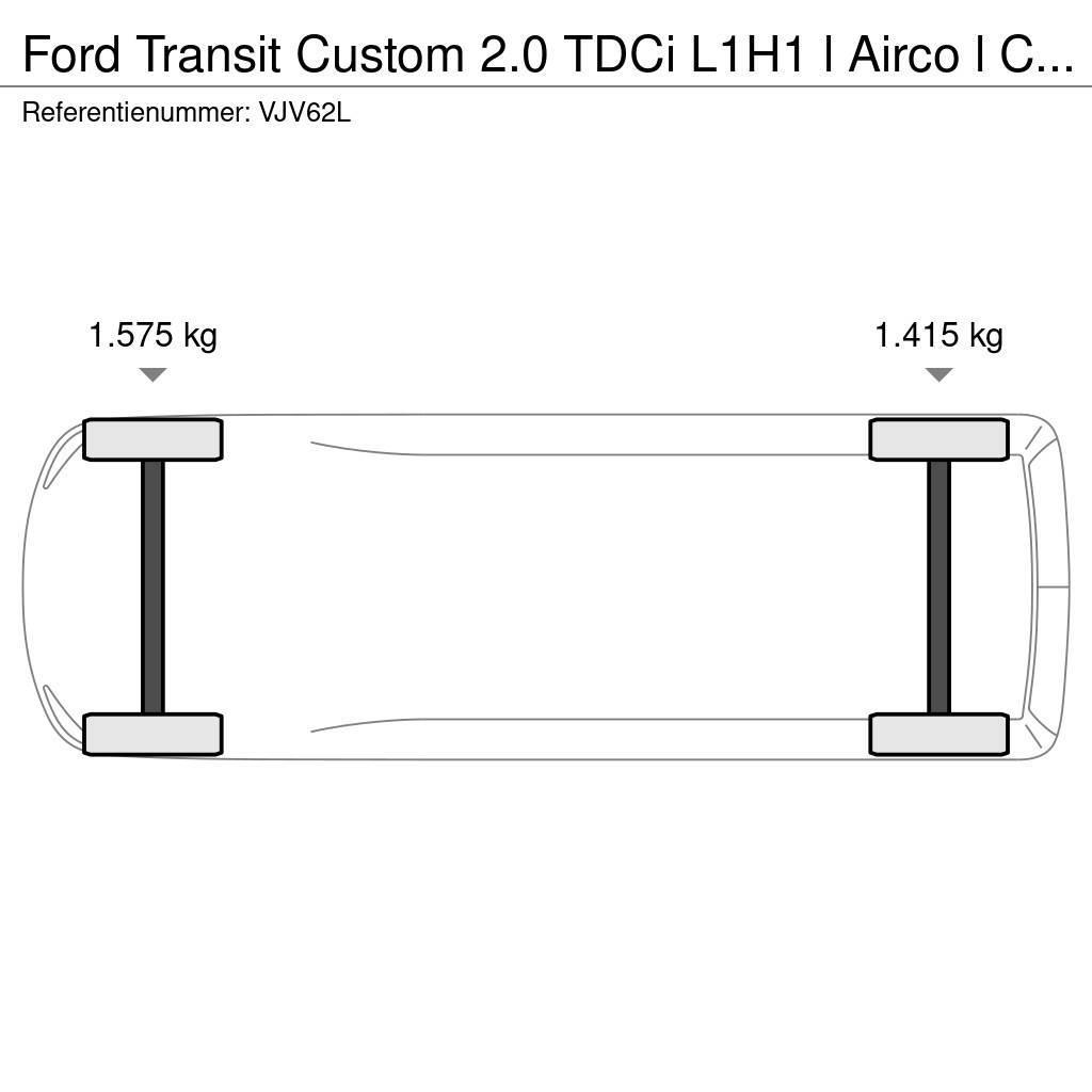 Ford Transit Custom 2.0 TDCi L1H1 l Airco l Cruise Cont Furgooniga kaubikud