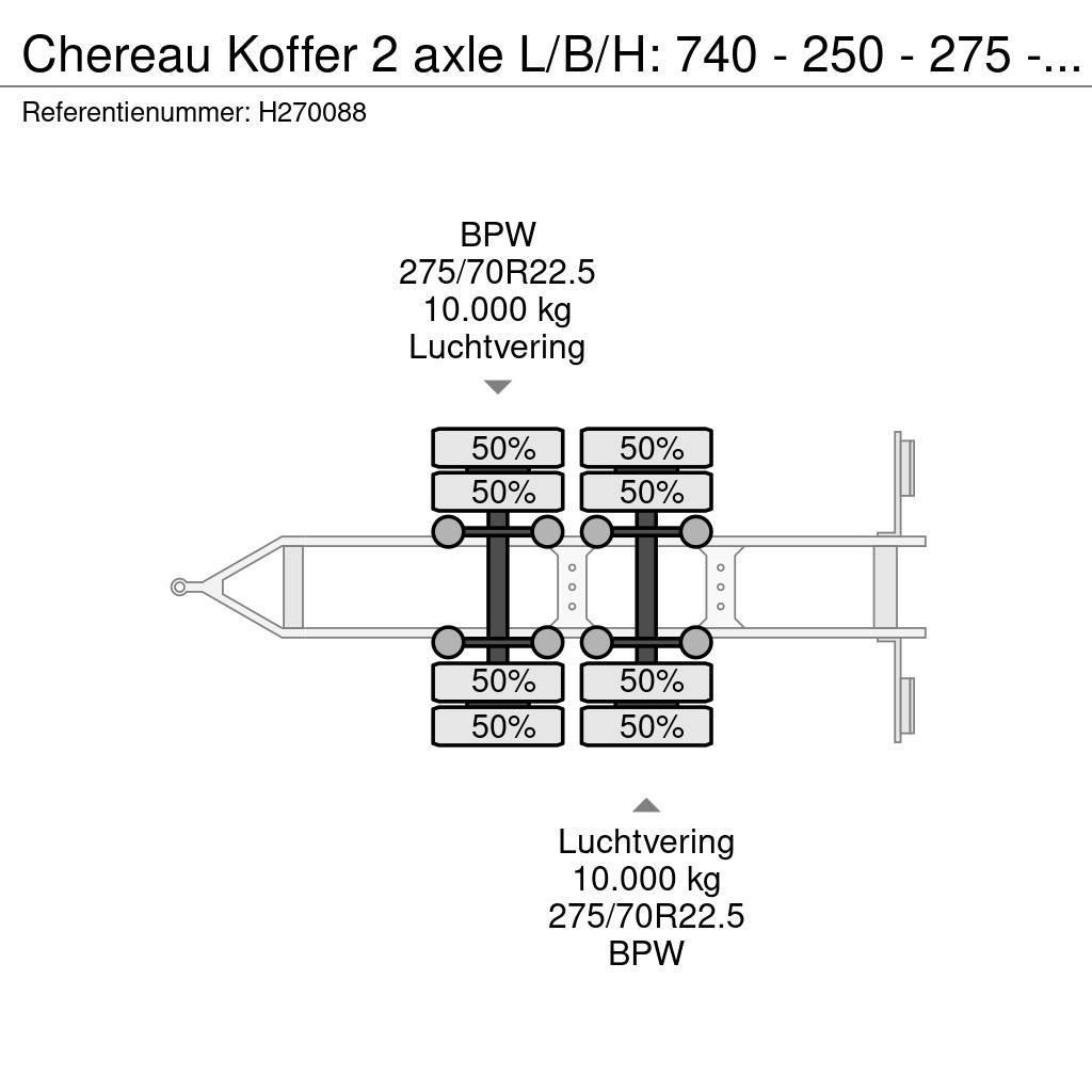 Chereau Koffer 2 axle L/B/H: 740 - 250 - 275 - BPW Axle Furgoonhaagised